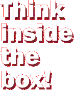 Think inside the box!